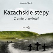 : Kazachskie stepy. Ziemie przeklęte?  - audiobook
