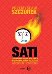: Sati. Samopalenie wdów indyjskich w najdawniejszych relacjach Wschodu i Zachodu - ebook