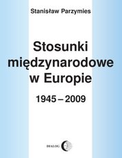 : Stosunki międzynarodowe w Europie 1945-2009 - ebook