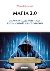 : Mafia 2.0 .Jak organizacje przestępcze kreują wartość w erze cyfrowej. - ebook