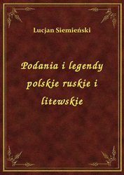 : Podania I Legendy Polskie Ruskie I Litewskie - ebook