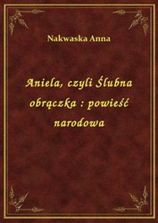 : Aniela, czyli Ślubna obrączka : powieść narodowa - ebook