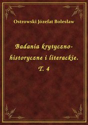 : Badania krytyczno-historyczne i literackie. T. 4 - ebook