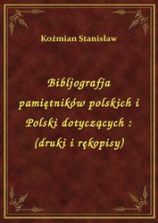: Bibljografja pamiętników polskich i Polski dotyczących : (druki i rękopisy) - ebook