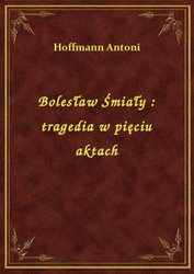 : Bolesław Śmiały : tragedia w pięciu aktach - ebook