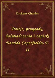 : Dzieje, przygody, doświadczenia i zapiski Dawida Coperfielda, T. II - ebook