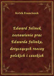 : Edward Jelinek zestawienie prac Edwarda Jelinka, dotyczących rzeczy polskich i czeskich - ebook