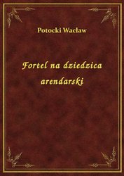 : Fortel na dziedzica arendarski - ebook