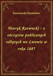: Henryk Rzewuski : z odczytów publicznych odbytych we Lwowie w roku 1887 - ebook