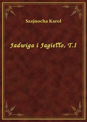 : Jadwiga i Jagiełło, T.I - ebook
