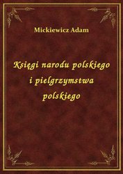 : Księgi narodu polskiego i pielgrzymstwa polskiego - ebook