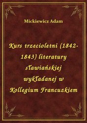 : Kurs trzecioletni (1842-1843) literatury sławiańskiej wykładanej w Kollegium Francuzkiem - ebook