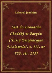 : List do Leonarda Chodźki w Paryżu ("Listy Emigracyjne J.Lelewela", t. III, nr 753, str. 175) - ebook