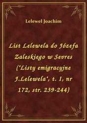 : List Lelewela do Józefa Zaleskiego w Sevres ("Listy emigracyjne J.Lelewela", t. I, nr 172, str. 239-244) - ebook