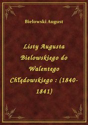 : Listy Augusta Bielowskiego do Walentego Chłędowskiego : (1840-1841) - ebook