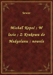 : Michał Kopeć. W lesie. Z Krakowa do Medyolanu : nowele - ebook