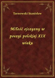 : Miłość ojczyzny w poezyi polskiej XIX wieku - ebook