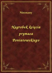 : Nagrobek księcia prymasa Poniatowskiego - ebook