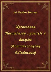 : Narzeczona Harambaszy : powieść z dziejów Słowiańszczyzny Południowej - ebook