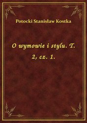 : O wymowie i stylu. T. 2, cz. 1. - ebook