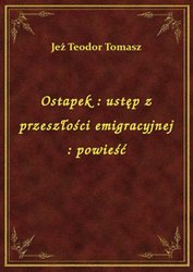 : Ostapek : ustęp z przeszłości emigracyjnej : powieść - ebook