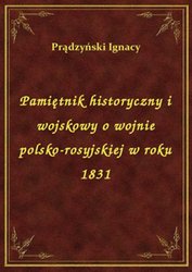 : Pamiętnik historyczny i wojskowy o wojnie polsko-rosyjskiej w roku 1831 - ebook
