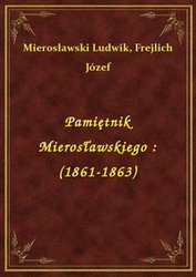 : Pamiętnik Mierosławskiego : (1861-1863) - ebook