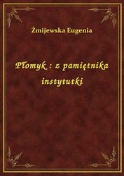: Płomyk : z pamiętnika instytutki - ebook
