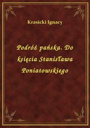 : Podróż pańska. Do księcia Stanisława Poniatowskiego - ebook