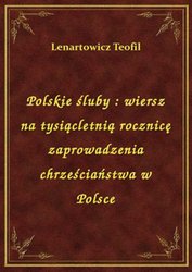 : Polskie śluby : wiersz na tysiącletnią rocznicę zaprowadzenia chrześciaństwa w Polsce - ebook