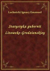 : Statystyka gubernii Litewsko-Grodzienskiey - ebook