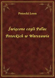 : Święcone czyli Pałac Potockich w Warszawie - ebook