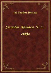 : Szandor Kowacz. T. 1 : szkic - ebook