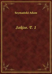 : Szkice. T. 1 - ebook
