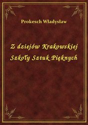 : Z dziejów Krakowskiej Szkoły Sztuk Pięknych - ebook