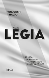 : Moja Legia. 23 lata za kulisami największego klubu w Polsce. - ebook