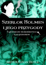 : Szerlok Holmes i jego przygody. Tajemnicze morderstwo nad jeziorem - ebook