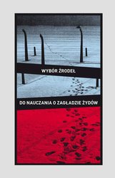 : Wybór źródeł do nauczania o zagładzie Żydów na okupowanych ziemiach polskich - ebook