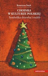 : Choinka w kulturze polskiej. Symbolika drzewka i ozdób - ebook