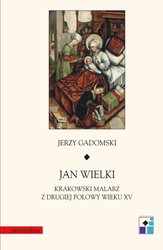 : Jan Wielki. Krakowski malarz z drugiej połowy wieku XV - ebook