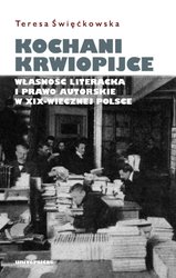 : Kochani krwiopijce. Własność literacka i prawo autorskie w XIX-wiecznej Polsce - ebook