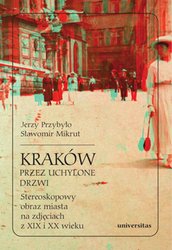 : Kraków przez uchylone drzwi. Stereoskopowy obraz miasta na zdjęciach z XIX i XX wieku - ebook