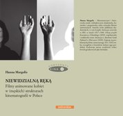 : Niewidzialną ręką. Filmy animowane kobiet w (męskich) strukturach animacji w Polsce - ebook