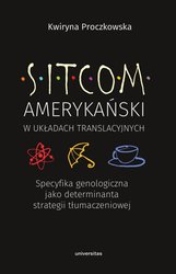 : Sitcom amerykański w układach translacyjnych: specyfika genologiczna jako determinanta strategii tłumaczeniowej - ebook
