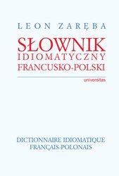 : Słownik idiomatyczny francusko-polski. Dictionnaire idiomatique francais-polonais - ebook