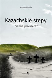 : Kazachskie stepy. Ziemie przeklęte? - ebook